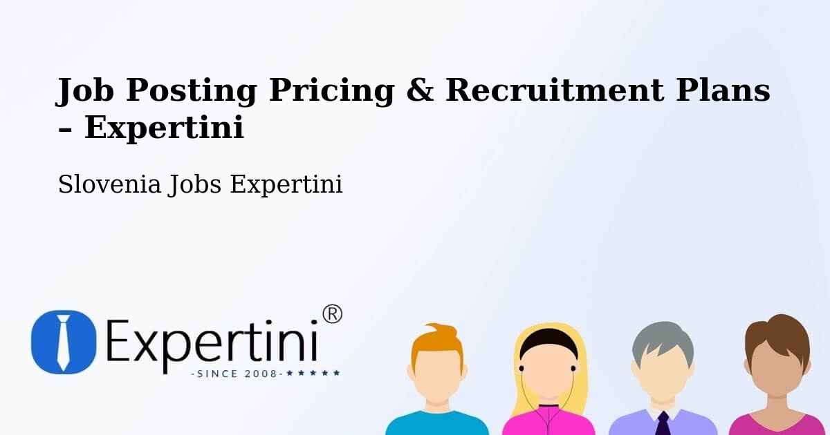 Job Posting Pricing & Recruitment Plans – Mengeš - Mengeš, Slovenia Jobs Expertini